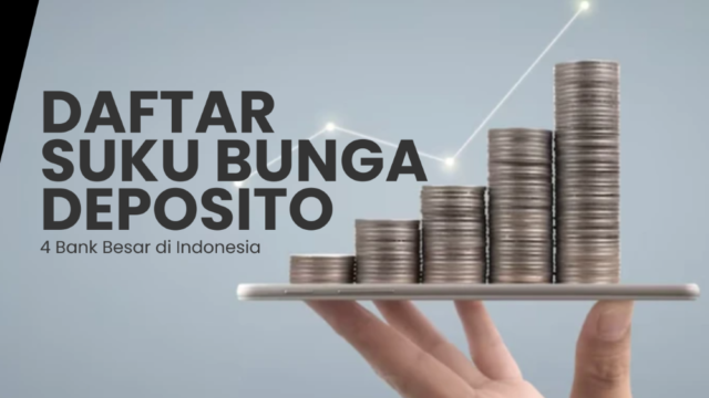 Suku Bunga Deposito 4 Bank Besar di Indonesia