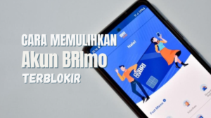 Cara Memulihkan Akun BRImo yang Terblokir