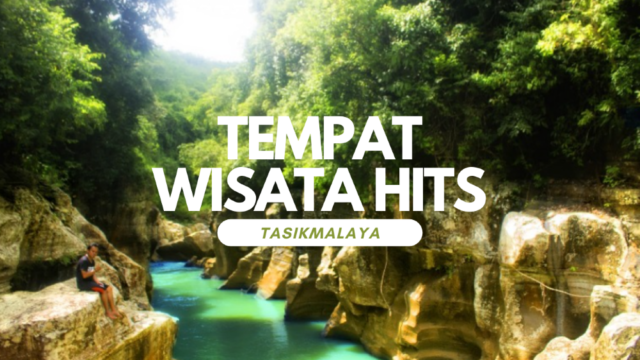 Tempat Wisata Hits di Tasikmalaya