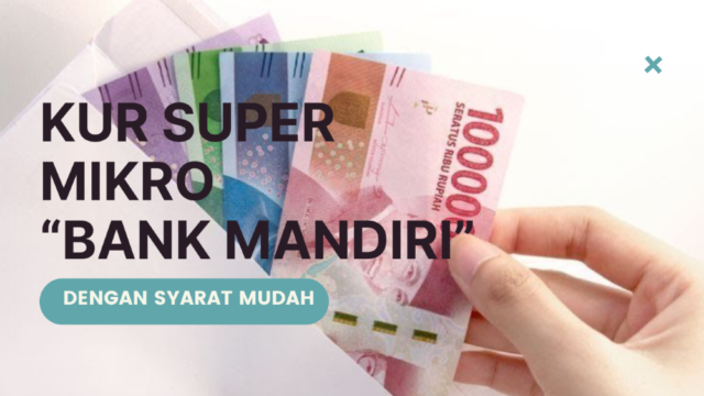 KUR Super Mikro Bank Mandiri