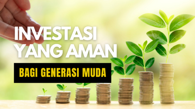 Investasi yang Aman Bagi Generasi Muda