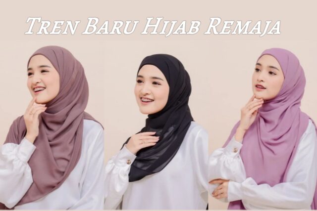 Tren Baru hijab Untuk Remaja, Gaya Simpel, Modis dan Kekinian.