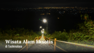 Wisata Alam Eksotis di Tasikmalaya
